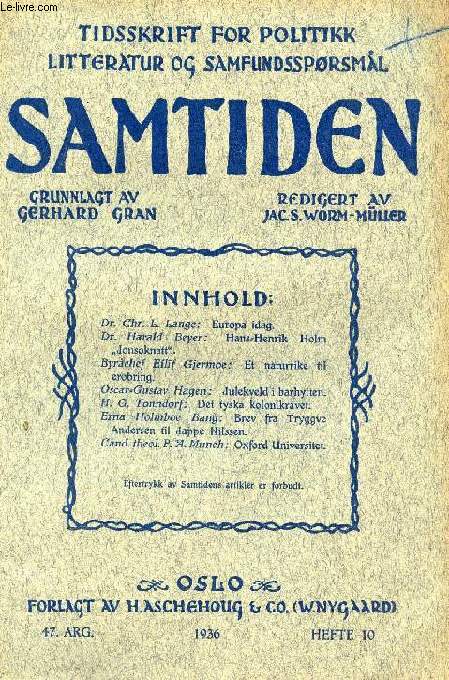 SAMTIDEN, 1936, 47 AARG, HEFTE 10, TIDSSKRIFT FOR POLITIK, LITTERATUR OG SAMFUNDSSPRGSMAAL (Indhold: C.L. Lange: Europa idag. H. Beyer: Hans-Henrik Holm 