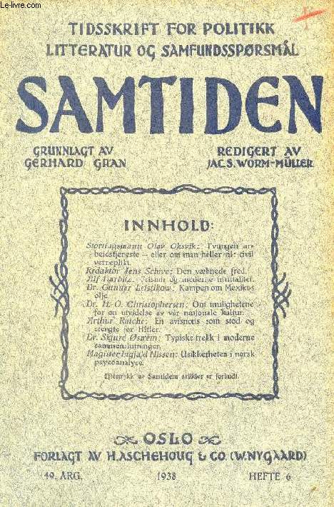 SAMTIDEN, 1938, 49 AARG, HEFTE 6, TIDSSKRIFT FOR POLITIK, LITTERATUR OG SAMFUNDSSPRGSMAAL (Indhold: O. Oksvik: Tvungen arbeidstjeneste - eller om man heller vil: civil verneplikt. J. Schive: Den vbnede fred. A. Harbitz: Frisinn og moderne mentalitet...)