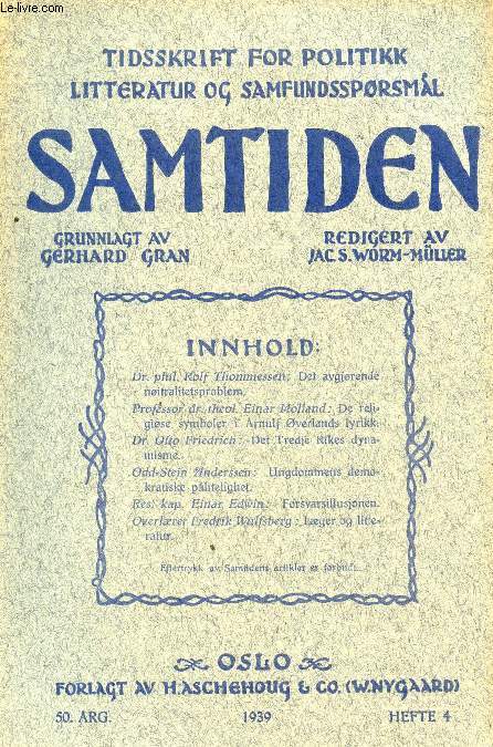 SAMTIDEN, 1939, 50 AARG, HEFTE 4, TIDSSKRIFT FOR POLITIK, LITTERATUR OG SAMFUNDSSPRGSMAAL (Indhold: R.Thommessen: Det avgjrende nitralitetsproblem. E.Molland: De religise symboler i Arnulf verlands lyrikk. O.Friedrich: Det Tredje Rikes dynamisme...)