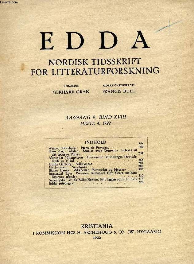 EDDA, AARGANG 9, BIND XVIII, HEFTE 4, 1922, NORDISK TIDSSKRIFT FOR LITTERATURFORSKNING (Indhold: Werner Soderhielm: Pierre de Provence. Hans Aage Paludan: Studier over Corneilles Forhold til det spanske Drama. Hulda Garborg: Folkevisene...)