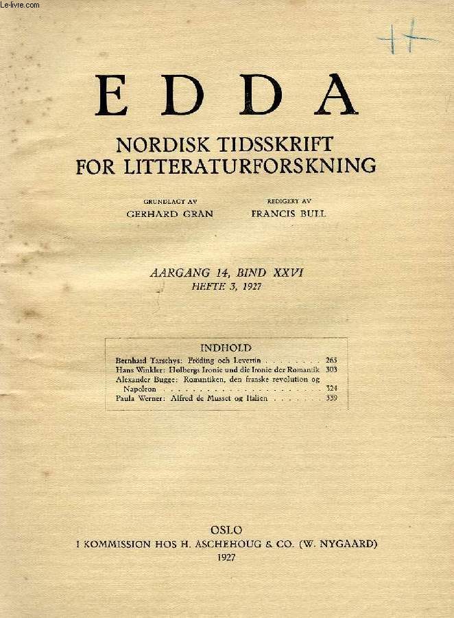 EDDA, AARGANG 14, BIND XXVI, HEFTE 3, 1927, NORDISK TIDSSKRIFT FOR LITTERATURFORSKNING (Indhold: Bernhard Tarschys: Froding och Levertin. Hans Wlnkler: Holbergs Ironie und die Ironie der Romantik Alexander Bugge: Romantiken, den franske revolution og...)