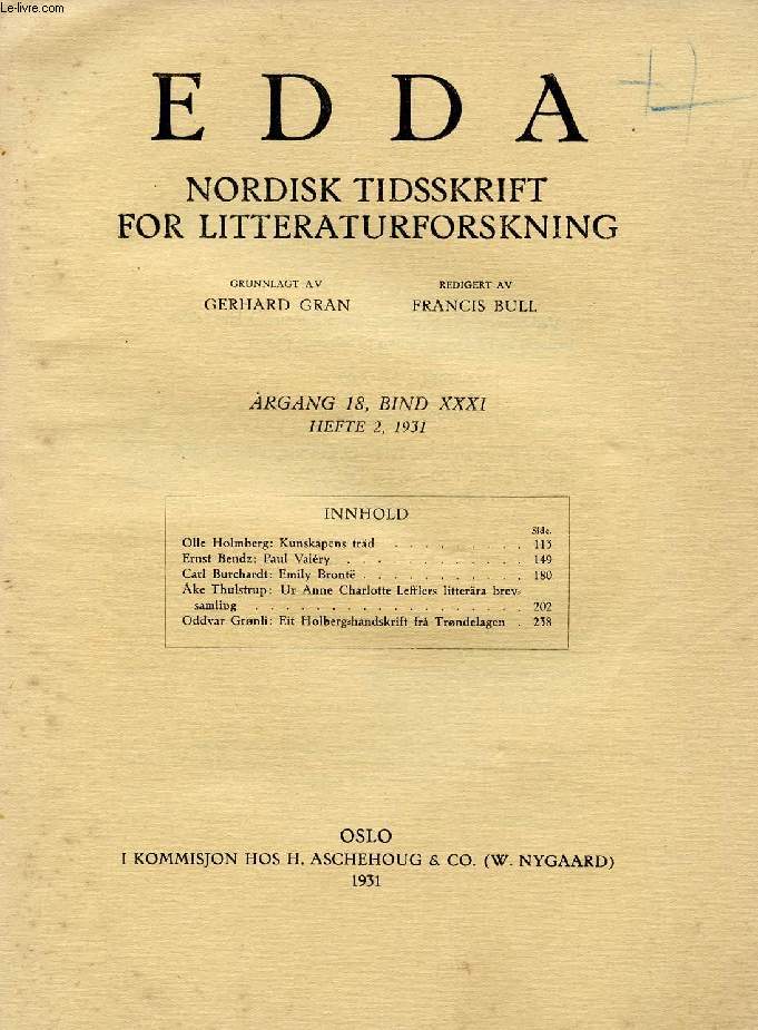 EDDA, AARGANG 18, BIND XXXI, HEFTE 2, 1931, NORDISK TIDSSKRIFT FOR LITTERATURFORSKNING (Indhold: Olle Holmberg: Kunskapens trd. Ernst Bendz: Paul Valry. Carl Burchardt: Emily Bront. ke Thulstrup: Ur Anne Charlotte Lefflers litterra brevsamling...)