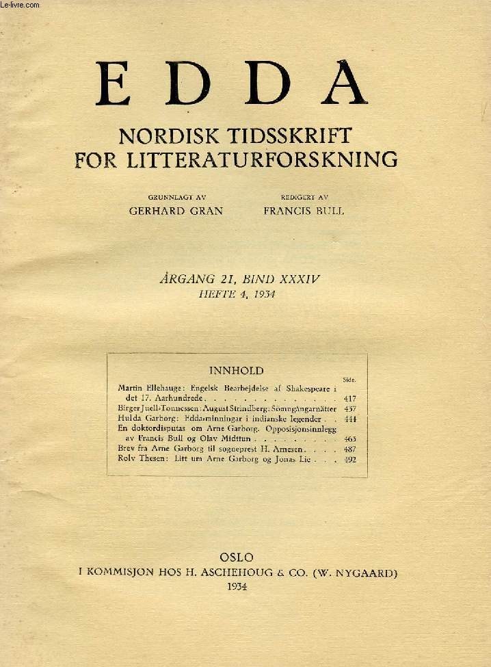 EDDA, AARGANG 21, BIND XXXIV, HEFTE 4, 1934, NORDISK TIDSSKRIFT FOR LITTERATURFORSKNING (Indhold: Martin Eliehauge: Engelsk Bearbejdelse af Shakespeare i det 17. Aarhundrede. Birger Juell-Tnnessen: August Strindberg: Smngngarntter...)