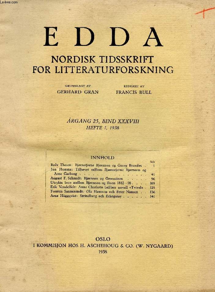 EDDA, AARGANG 25, BIND XXXVIII, HEFTE 1, 1938, NORDISK TIDSSKRIFT FOR LITTERATURFORSKNING Indhold: R. Thesen: Bjrnstjerne Bjrnson og Georg Brandes. J. Homme: Tilhvet millom Bjrnstjerne Bjrnson og Arne Garborg. A.F. Schmidt: Bjrnson og Greensteen...)