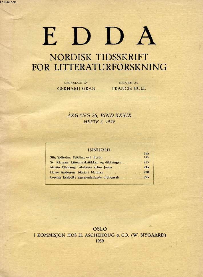 EDDA, AARGANG 26, BIND XXXIX, HEFTE 2, 1939, NORDISK TIDSSKRIFT FOR LITTERATURFORSKNING (Indhold: Stig Sjoholm: Froding och Byron. Sv. Klausen: Litteraturkritikken og diktningen. Martin Ellehauge: Molires 