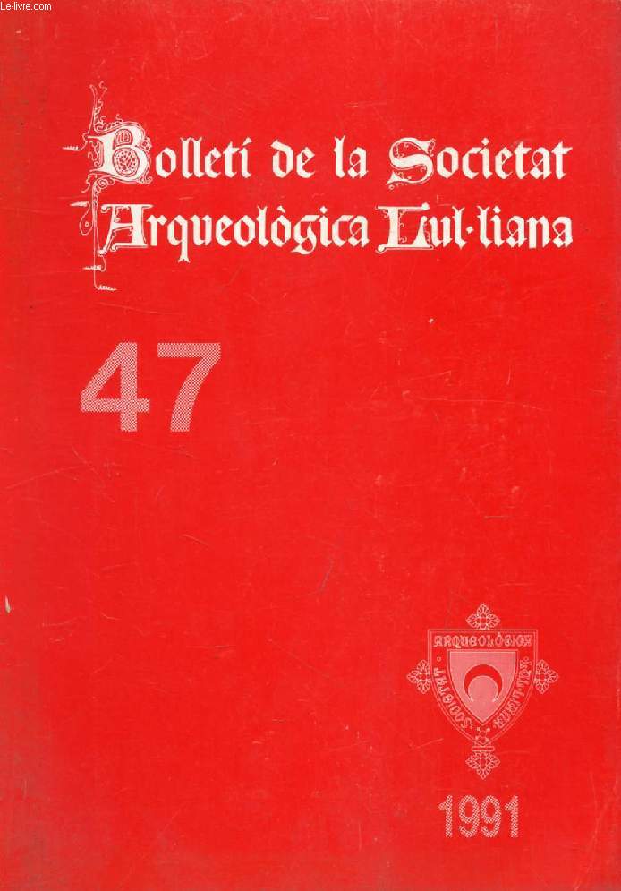 BOLLETI DE LA SOCIETAT ARQUEOLOGICA LUL.LIANA, REVISTA D'ESTUDIS HISTORICS, ANY CVII, N 845, TOM XLVII, TERCERA EPOCA (Sumari: L. Plantalamor Massanet, El conjunt de Curnia (Mao) i l'evolucion cultural a Menorca oriental al II milleni A.C. ...)