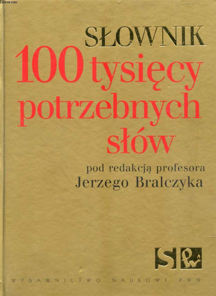 SLOWNIK 100 TYSIECY POTRZEBNYCH SLOW (DICTIONNAIRE POLONAIS)