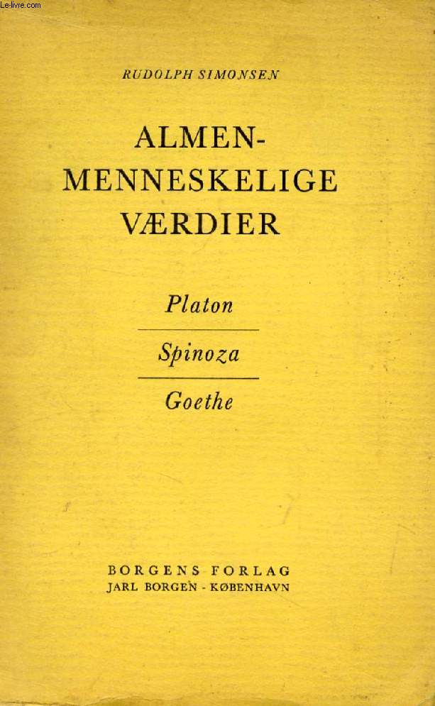 ALMENMENNESKELIGE VRDIER, Platon, Spinoza, Goethe