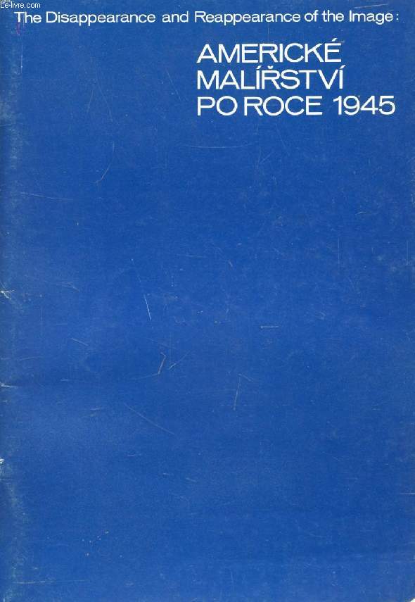 AMERICKE MALIRSTVI PO ROCE 1945 (THE DISAPPEARANCE AND REAPPEARANCE OF THE IMAGE)