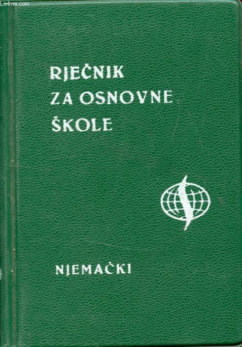 RJECNIK ZA OSNOVNE SKOLE, NJEMACKI (Dictionnaire Pour l'Ecole Primaire, Allemand)