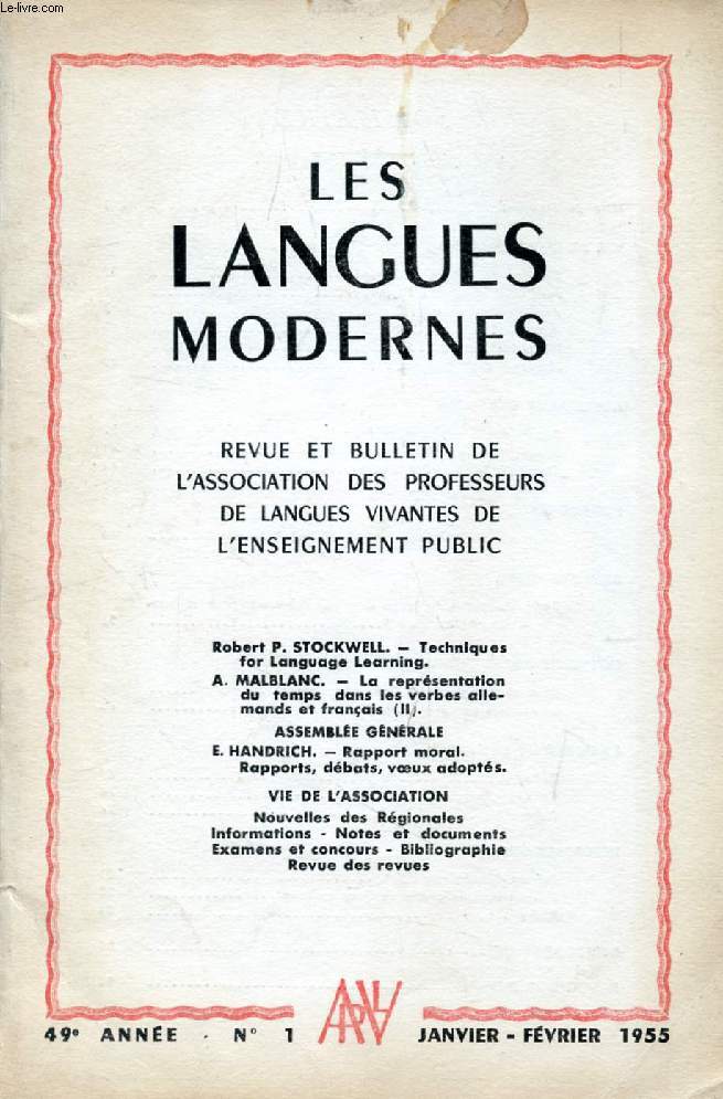 LES LANGUES MODERNES, 49e ANNEE, N 1, JAN.-FEV. 1955 (Sommaire: Robert P. STOCKWELL. - Techniques for Language Leorning. A. MALBLANC. - La reprsentation du temps dans les verbes allemands et franais (II). ASSEMBLE GNRALE E. HANDRICH. - Rapport...)