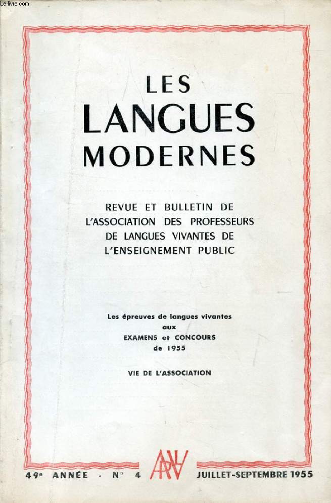LES LANGUES MODERNES, 49e ANNEE, N 4, JUILLET-SEPT. 1955 (Sommaire: Les preuves de langues vivantes aux EXAMENS et CONCOURS de 1955. VIE DE L'ASSOCIATION)