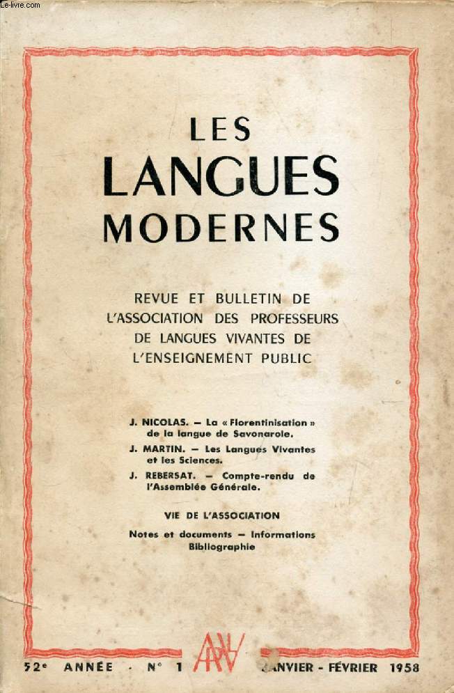 LES LANGUES MODERNES, 52e ANNEE, N 1, JAN.-FEV. 1958 (Sommaire: J. NICOLAS. - La  Florentinisation  de la langue de Savonarole. J. MARTIN. - Les Langues Vivantes et les Sciences. J. REBERSAT. - Compte-rendu de l'Assemble Gnrale...)