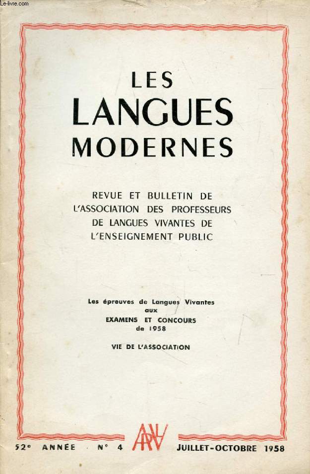 LES LANGUES MODERNES, 52e ANNEE, N 4, JUILLET-OCT 1958 (Sommaire: Les preuves de Langues Vivantes aux EXAMENS ET CONCOURS de 1958. VIE DE L'ASSOCIATION.)