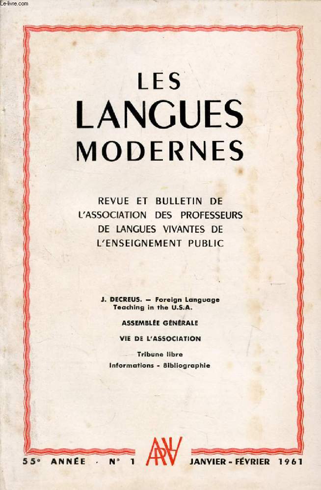 LES LANGUES MODERNES, 55e ANNEE, N 1, JAN.-FEV. 1961 (Sommaire: J. DECREUS. - Foreign Language Teaching in the U.S.A. ASSEMBLEE GNRALE. VIE DE L'ASSOCIATION. Tribune libre - Informations - Bibliographie.)