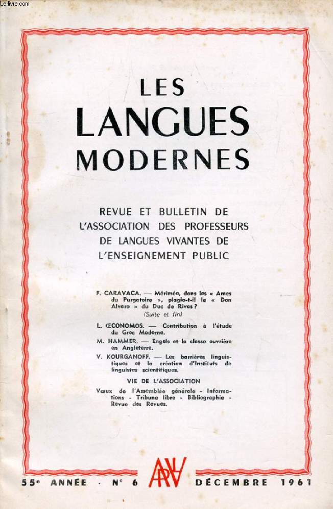 LES LANGUES MODERNES, 55e ANNEE, N 6, DEC. 1961 (Sommaire: F. CARAVACA. - Mrime, dans les  Ames du Purgatoire , plagia-t-il le  Don Alvaro  du Duc de Rivas ? (Suite et fin). L. OECONOMOS. - Contribution  l'tude du Grec Moderne...)