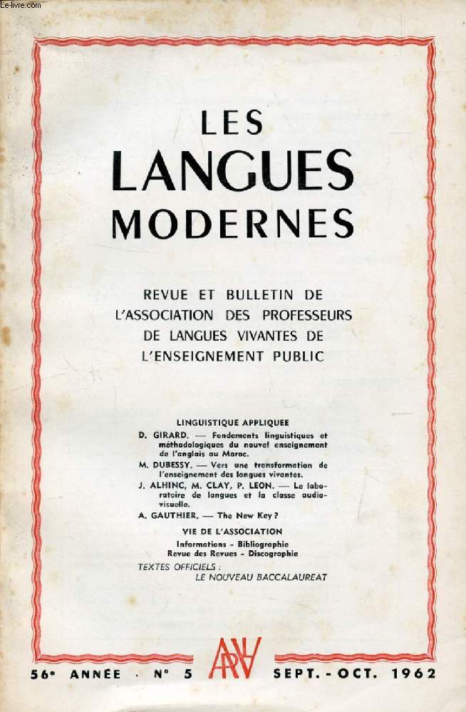 LES LANGUES MODERNES, 56e ANNEE, N 5, SEPT.-OCT. 1962 (Sommaire: LINGUISTIQUE APPLIQUEE. D. GIRARD. - Fondements linguistiques et mthodologiques du nouvel enseignement de l'anglais au Maroc. M. DUBESSY. - Vers une transformation de l'enseignement...)