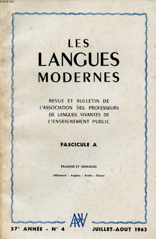 LES LANGUES MODERNES, 57e ANNEE, N 4, Fasc. A, JUILLET-AOUT 1963 (Sommaire: FASCICULE A. EXAMENS ET CONCOURS (Allemand - Anglais - Arabe - Russe))