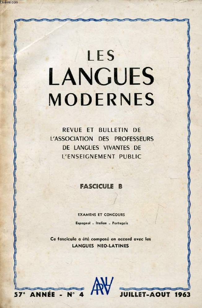 LES LANGUES MODERNES, 57e ANNEE, N 4, Fasc. B, JUILLET-AOUT 1963 (Sommaire: FASCICULE B. EXAMENS ET CONCOURS (Espagnol - Italien - Portugais))