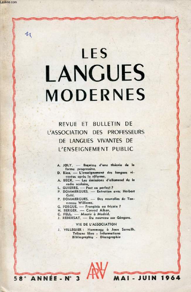 LES LANGUES MODERNES, 58e ANNEE, N 3, MAI-JUIN 1964 (Sommaire: A. JOLY. - Esquisse d'une thorie de la forme progressive. D. Rieu. - L'enseignement des langues vivantes aprs la rforme. A. BECK. - Les missions d'allemand de la radio scolaire...)