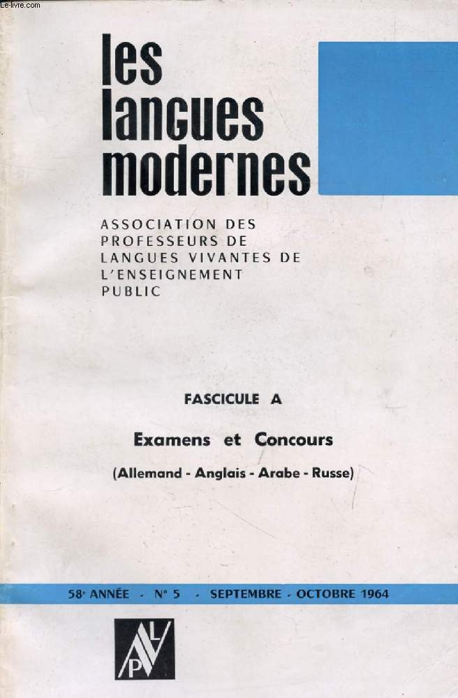 LES LANGUES MODERNES, 58e ANNEE, N 5, Fasc. A, SEPT.-OCT. 1964 (Sommaire: Examens et Concours (Allemand - Anglais - Arabe - Russe))