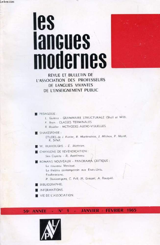 LES LANGUES MODERNES, 59e ANNEE, N 1, JAN.-FEV. 1965 (Sommaire: PEDAGOGIE: L. Guierre - GRAMMAIRE STRUCTURALE (Shall et Will). F. Brun - CLASSES TERMINALES. R. Bouclier - METHODES AUDIO-VISUELLES. SHAKESPEARE : ETUDES de J. Fuzier, R. Marienstras...)