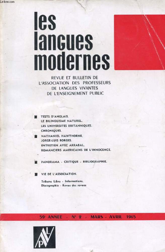 LES LANGUES MODERNES, 59e ANNEE, N 2, MARS-AVRIL 1965 (Sommaire: TESTS D'ANGLAIS. LE BILINGUISME NATUREL. LES UNIVERSITES BRITANNIQUES. CHRONIQUES. | NATHANIEL HAWTHORNE. JORGE-LUIS BORGES. ENTRETIEN AVEC ARRABAL. ROMANCIERS AMERICAINS DE L'INNOCENCE...)