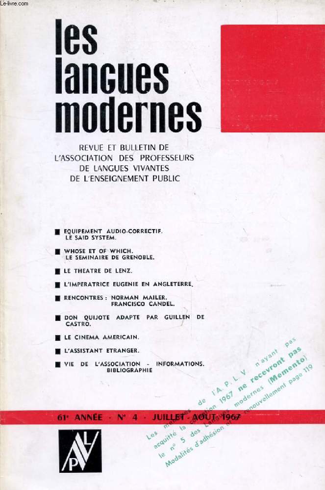 LES LANGUES MODERNES, 61e ANNEE, N 4, JUILLET-AOUT 1967 (Sommaire: EQUIPEMENT AUDIO-CORRECTIF. LE SAID SYSTEM. WHOSE ET OF WHICH. LE SEMINAIRE DE GRENOBLE. LE THEATRE DE LENZ. L'IMPERATRICE EUGENIE EN ANGLETERRE. RENCONTRES : NORMAN MAILER...)