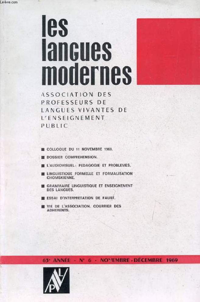 LES LANGUES MODERNES, 63e ANNEE, N 6, NOV.-DEC. 1969 (Sommaire: COLLOQUE DU 11 NOVEMBRE 1968. DOSSIER COMPREHENSION. L'AUDIOVISUEL: PEDAGOGIE ET PROBLEMES. LINGUISTIQUE FORMELLE ET FORMALISATION CHOMSKIENNE. GRAMMAIRE LINGUISTIQUE ET ENSEIGNEMENT DES...)