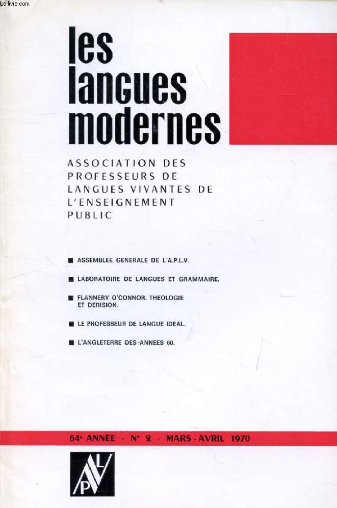 LES LANGUES MODERNES, 64e ANNEE, N 2, MARS-AVRIL 1970 (Sommaire: ASSEMBLEE GENERALE DE L'A.P.L.V. LABORATOIRE DE LANGUES ET GRAMMAIRE. FLANNERY O'CONNOR, THEOLOGIE ET DERISION. LE PROFESSEUR DE LANGUE IDEAL. L'ANGLETERRE DES ANNEES 60.)