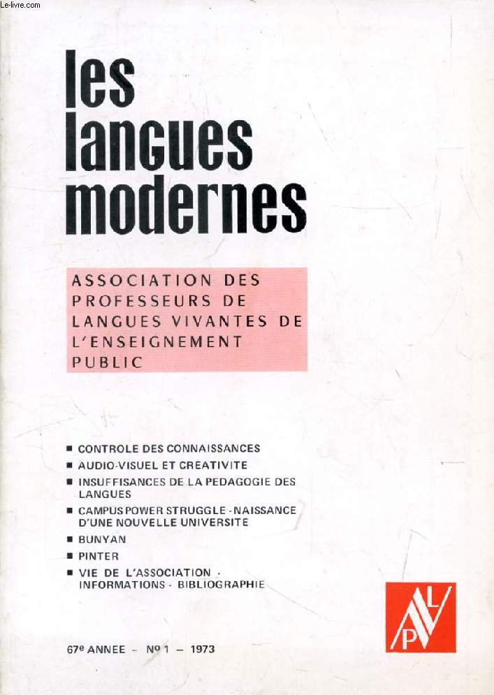 LES LANGUES MODERNES, 67e ANNEE, N 1, 1973 (Sommaire: CONTROLE DES CONNAISSANCES. AUDIO VISUEL ET CREATIVITE. INSUFFISANCES DE LA PEDAGOGIE DES LANGUES. CAMPUS POWER STRUGGLE, NAISSANCE D'UNE NOUVELLE UNIVERSITE. BUNYAN. PINTER...)