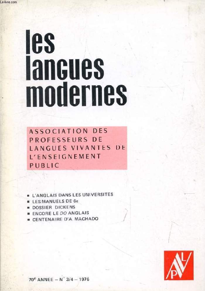 LES LANGUES MODERNES, 70e ANNEE, N 3-4, 1976 (Sommaire: L'ANGLAIS DANS LES UNIVERSITES. LES MANUELS DE 6e. DOSSIER DICKENS. ENCORE LE DO ANGLAIS. CENTENAIRE D'A. MACHADO.)