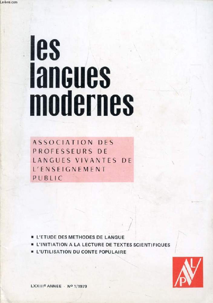 LES LANGUES MODERNES, 73e ANNEE, N 1, 1979 (Sommaire: L'ETUDE DES METHODES DE LANGUE. L'INITIATION A LA LECTURE DE TEXTES SCIENTIFIQUES. L'UTILISATION DU CONTE POPULAIRE.)