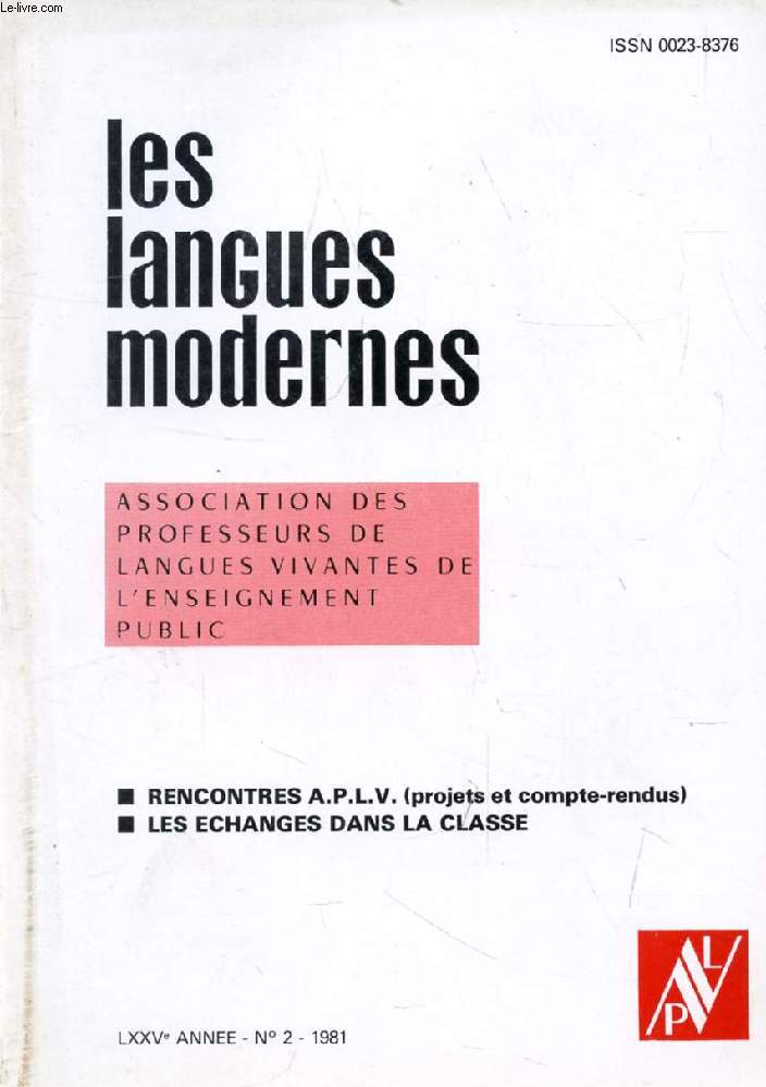 LES LANGUES MODERNES, 75e ANNEE, N 2, 1981 (Sommaire: RENCONTRES A.P.L.V. (projets et compte-rendus). LES ECHANGES DANS LA CLASSE.)