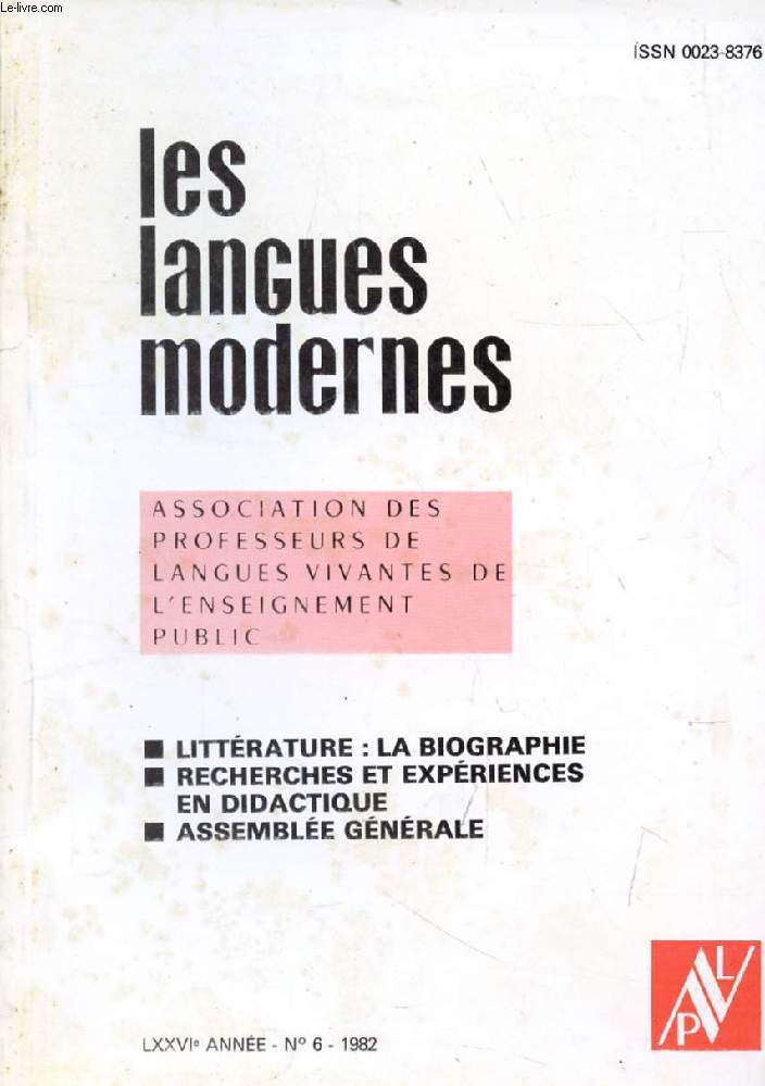 LES LANGUES MODERNES, 76e ANNEE, N 6, 1982 (Sommaire: LITTRATURE : LA BIOGRAPHIE. RECHERCHES ET EXPRIENCES EN DIDACTIQUE. ASSEMBLE GNRALE.)