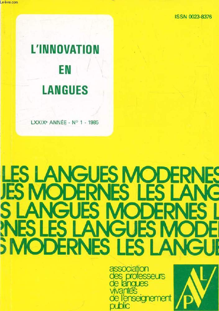 LES LANGUES MODERNES, 79e ANNEE, N 1, 1985 (Sommaire: L'innovation en langues. M. CANDELIER : L'A.P.L.V. et l'innovation. A. PASTOR : Le cours de grec. C. CASTELLY : Naissance d'un projet : prsence espagnole dans le Nyonsais. G. VERGNAUD : Recherche...)