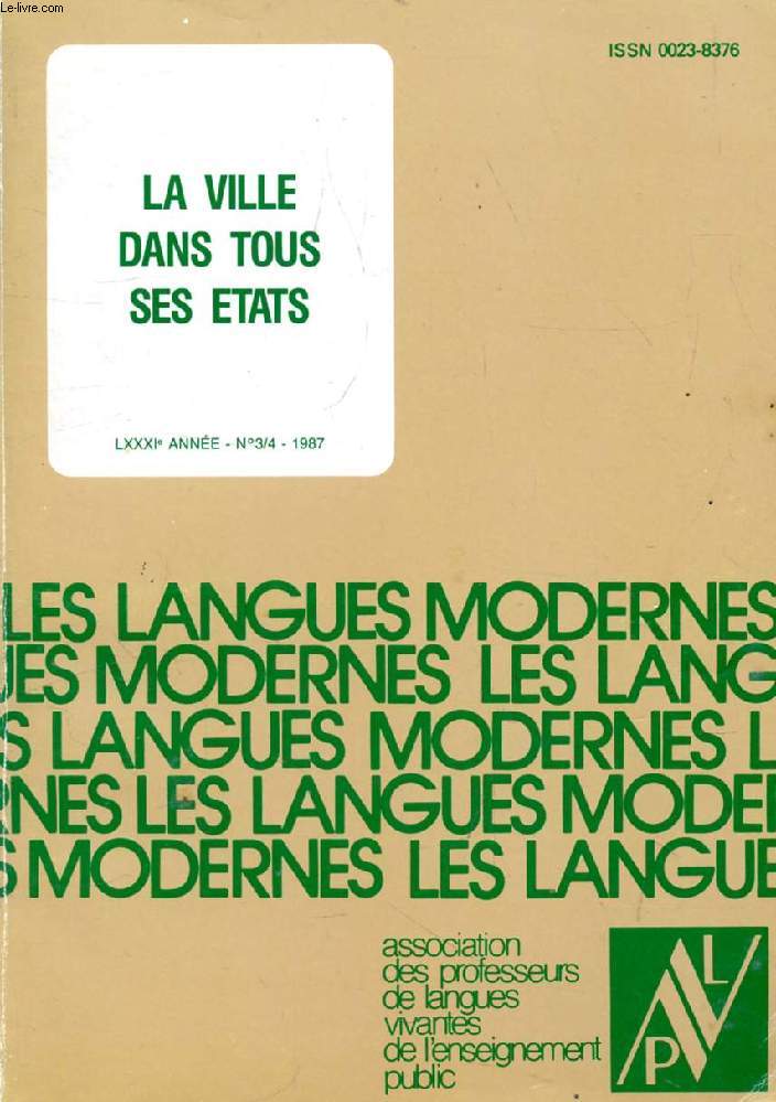 LES LANGUES MODERNES, 81e ANNEE, N 3-4, 1987 (Sommaire: La ville dans tous ses tats. A. SERRE : Introduction. G. ZARATE : Etranger dans la ville. D. VAN ZUNDERT : So Paulo, vous avez dit So Paulo ? F. POIRIER : Liverpool se meurt: vive Liverpool !..)