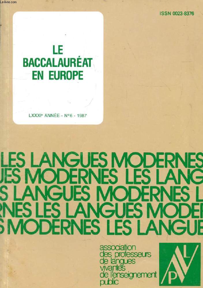 LES LANGUES MODERNES, 81e ANNEE, N 6, 1987 (Sommaire: Le baccalaurat en Europe. D. THOMIERES: Introduction. M. BLUDAU et F.J. ZAPP : L'Abitur : le baccalaurat en R.F.A. R. GALDEROUX : L'examen de fin d'tudes secondaires en Belgique. A.M. SEGURA...)