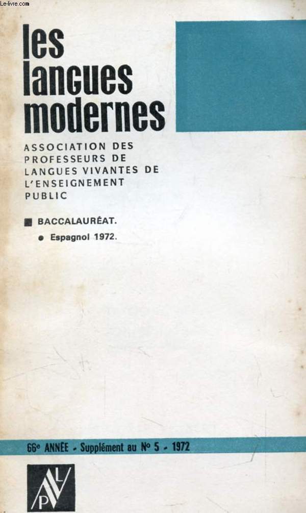 LES LANGUES MODERNES, 66e ANNEE, SUPPLEMENT AU N 5, 1972, BACCALAUREAT, ESPAGNOL 1972