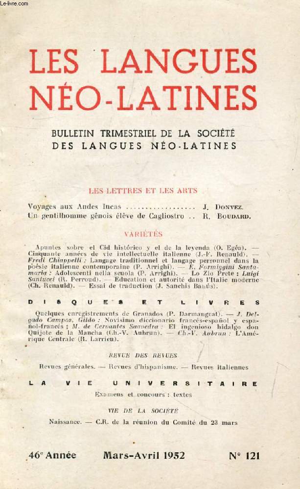 LES LANGUES NEO-LATINES, 46e ANNEE, N 121, MARS-AVRIL 1952 (Sommaire: LES LETTRES ET LES ARTS. Voyages aux Andes Incas, J. Donvez. Un gentilhomme gnois lve de Gagliostro, R. Roudard. VARITS. Apuntes sobre el Cid histrico y el de la leyenda...)