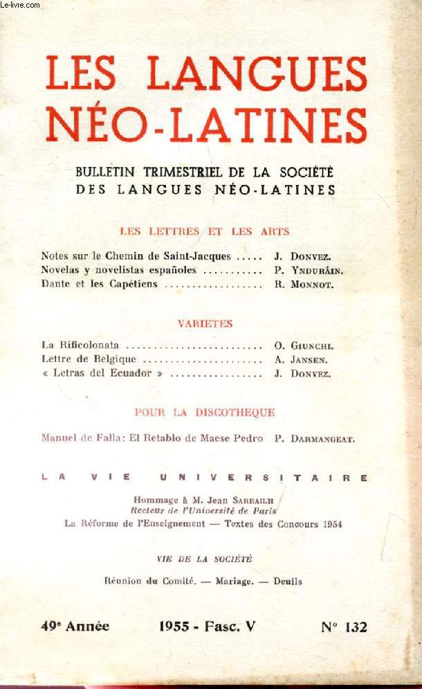 LES LANGUES NEO-LATINES, 49e ANNEE, N 132, 1955 (Sommaire: LES LETTRES ET LES ARTS. Notes sur le Chemin de Saint-Jacques, J. Donvez. Novelas y novelistas espanoles, P. Yndurin. Dante et les Captiens, R. Monnot. VARIETES. La Rificolonata, O. Giunchi...)