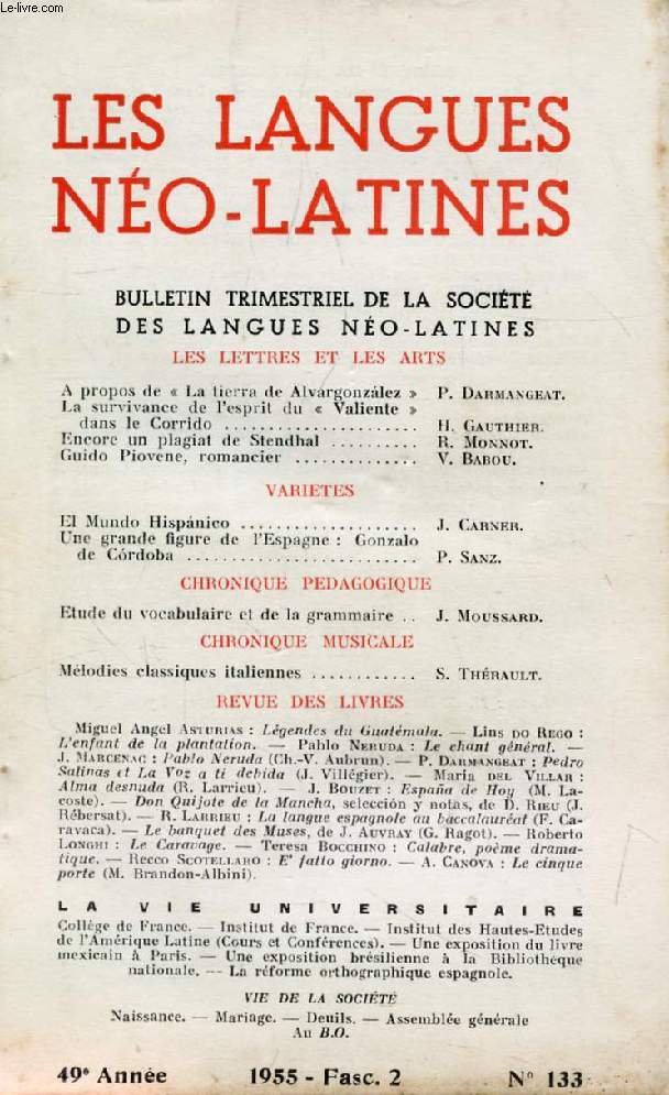 LES LANGUES NEO-LATINES, 49e ANNEE, N 133, 1955 (Sommaire: LES LETTRES ET LES ARTS. A propos de  La tierra de Alvargonzlez , P. Darmangeat. La survivance de l'esprit du  Valiente  dans le Gorrido, H. Gauthier. Encore un plagiat de Stendhal...)