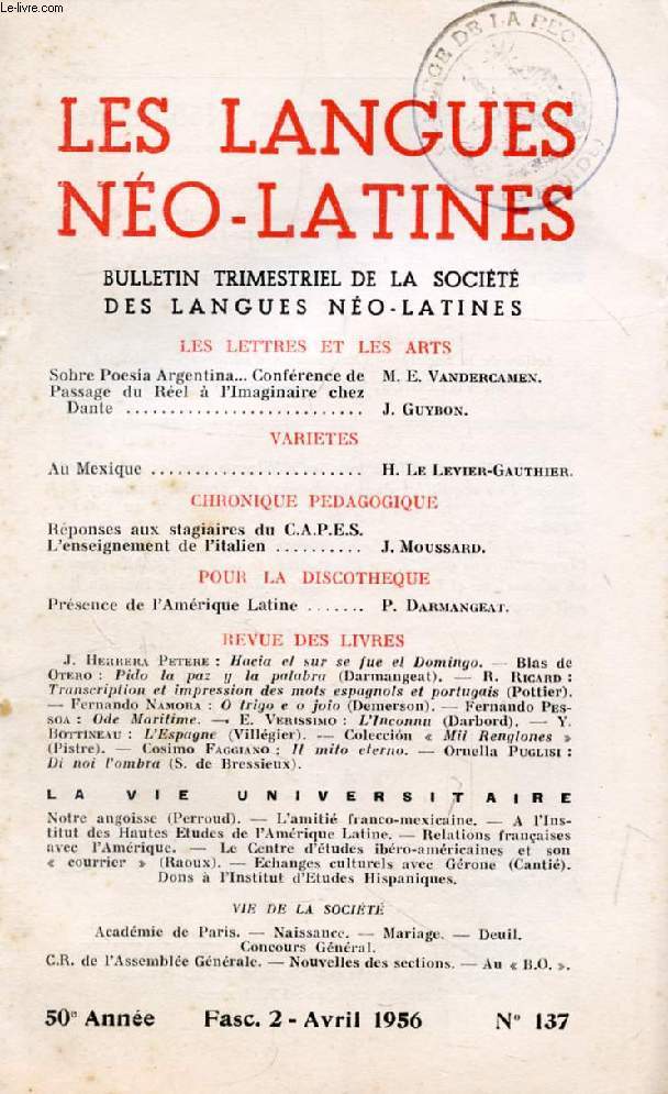 LES LANGUES NEO-LATINES, 50e ANNEE, N 137, 1956 (Sommaire: LES LETTRES ET LES ARTS. Sobre Poesia Argentina, Confrence de M. E. Vandercamen. Passage du Rel  l'Imaginaire chez Dante, J. Guybon. VARIETES. Au Mexique, H. Le Levier-Gauthier. CHRONIQUE...)
