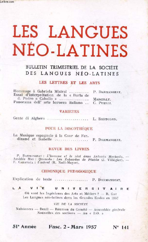 LES LANGUES NEO-LATINES, 51e ANNEE, N 141, 1957 (Sommaire: LES LETTRES ET LES ARTS. Hommage  Gabriela Mistral, P. Darmangeat. Essai d'interprtation de la  Burla de d. Pedro a Caballo , Marcilly. Panorama dell' arte barocca italiano, C. Puelli...)