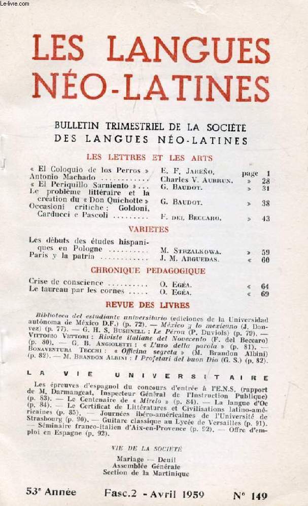 LES LANGUES NEO-LATINES, 53e ANNEE, N 149, 1959 (Sommaire: LES LETTRES ET LES ARTS.  El Coloquio de los Perros , E. F. Jareo. Antonio Machado, Charles V. Aubrun. El Periquillo Sarniento, G. Baudot. Le problme littraire et la cration du Don...)