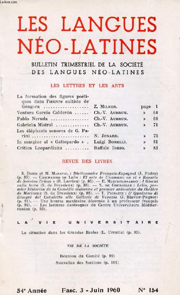 LES LANGUES NEO-LATINES, 54e ANNEE, N 154, 1960 (Sommaire: LES LETTRES ET LES ARTS. La formation des figures potiques dans l'oeuvre cultiste de Gongora, Z. Milner. Ventura Garcia Galderon, Ch.-V. Aubrun. Pablo Neruda, Ch.-V. Aubrun. Gabriela Mistral...)