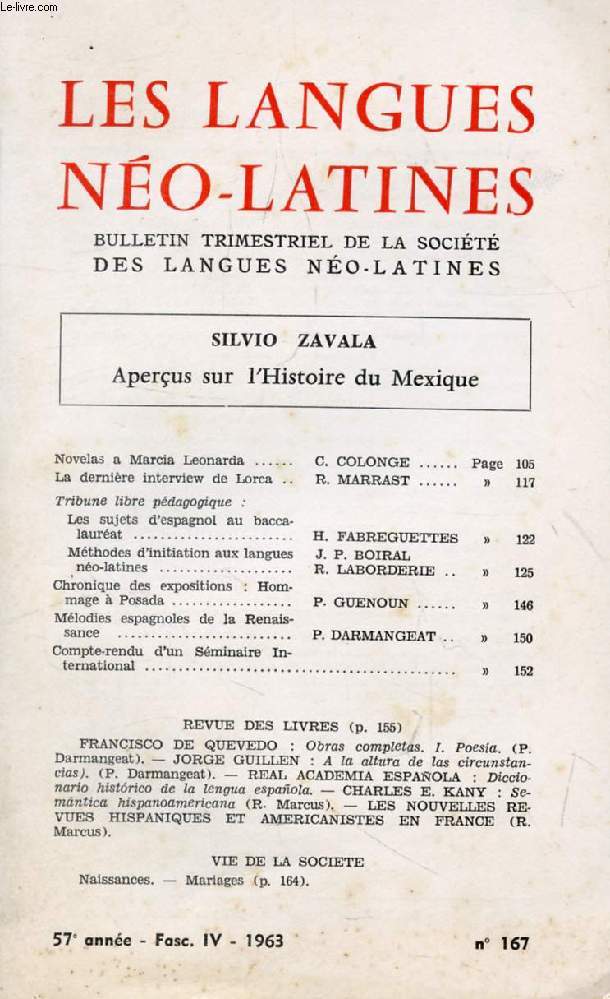 LES LANGUES NEO-LATINES, 57e ANNEE, N 167, 1963 (Sommaire: SILVIO ZAVALA, Aperus sur l'Histoire du Mexique. Novelas a Marcia Leonarda, C. COLONGE. La dernire interview de Lorca, R. MARRAST. Tribune libre pdagogique : Les sujets d'espagnol au BAC...)