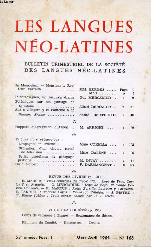 LES LANGUES NEO-LATINES, 58e ANNEE, N 168, 1964 (Sommaire: In Memoriam, Monsieur le Recteur Sarrailh, MM. BERGES MAS. Fuenteovejuna, un mauvais drame, Guy MERCADIER. Polmiques sur un passage de Quintana, Albert DEROZIER. Sur Gongora y el Polifemo...)