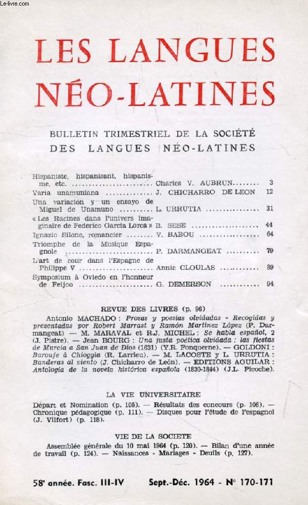 LES LANGUES NEO-LATINES, 58e ANNEE, N 170-171, 1964 (Sommaire: Hispaniste, hispanisant, hispanisme, etc., Charles V. AUBRUN. Varia unamuniana, J. CHICHARRO DE LEON. Una variacin y un ensayo de Miguel de Unamuno, L. URRUTIA...)