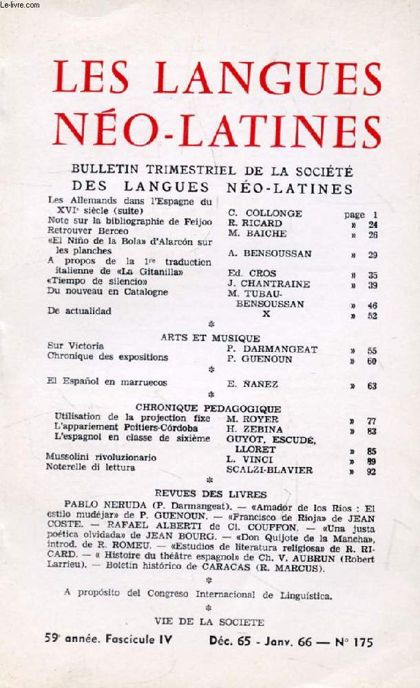 LES LANGUES NEO-LATINES, 59e ANNEE, N 175, 1965-1966 (Sommaire: Les Allemands dans l'Espagne du XVIe sicle (suite), C. COLLONGE. Note sur la bibliographie de Feijoo, R. RICARD. Retrouver Berceo, M. BAICH.  El Nino de la Bola  d'Alarcon sur les...)